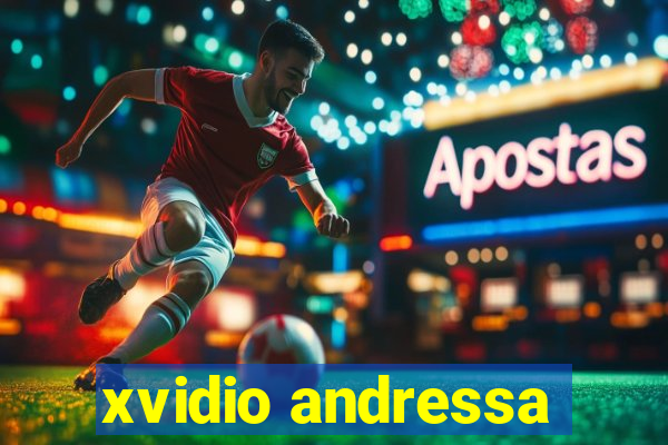 xvidio andressa